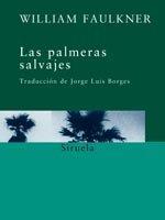 Las Palmeras Salvajes, William Faulkner (Siruela)