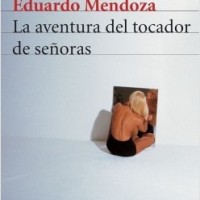 La aventura del tocador de señoras, Eduardo Mendoza (Seix Barral)